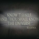 Know Thyself and Thou Shall Know the Universe - Buddha Quote Image